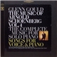 Arnold Schoenberg / Glenn Gould - The Music Of Arnold Schoenberg Vol.4 - The Complete Music For Solo Piano - Songs For Voice & Piano